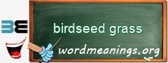 WordMeaning blackboard for birdseed grass